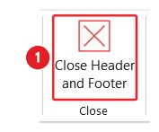 The Close group at the right-hand end of the Header and Footer tab in Microsoft Word, with the Close Header and Footer button marked 1.